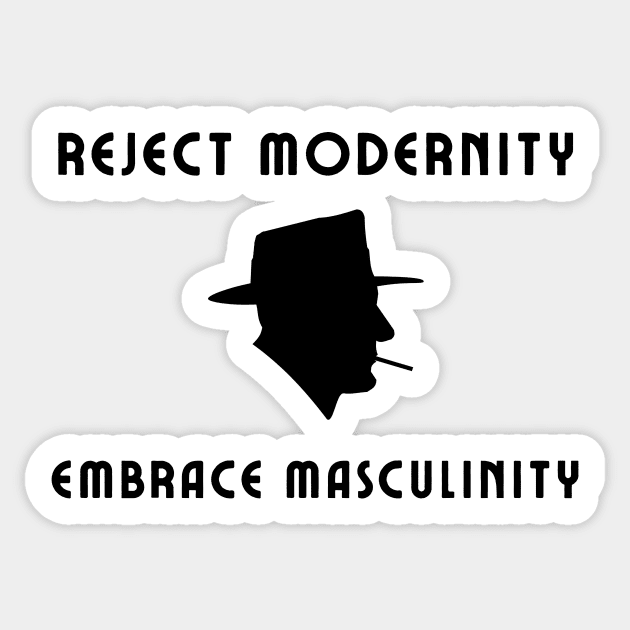 Reject modernity embrace masculinity Sticker by IOANNISSKEVAS
